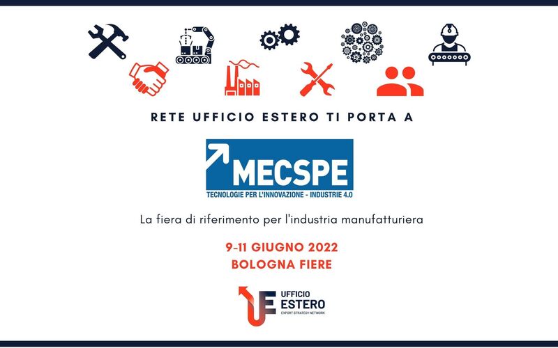 Rete Ufficio Estero ti porta a MECSPE 2022, la fiera di riferimento per l'industria manifatturiera